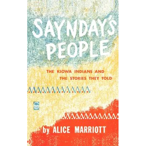 Saynday's People: The Kiowa Indians and the Stories They Told
