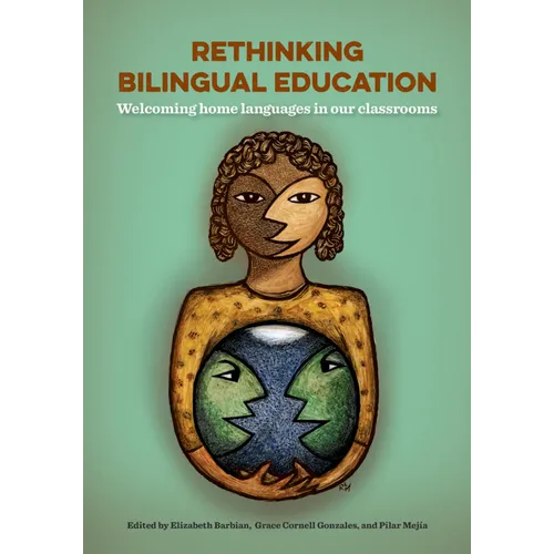 Rethinking Bilingual Education: Welcoming Home Languages in Our Classrooms