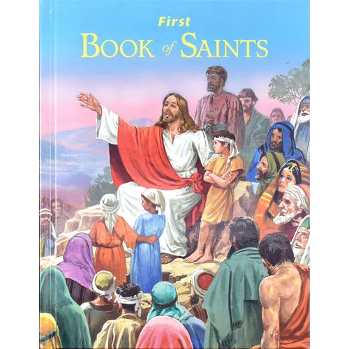 First Book of Saints: Their Life-Story and Example