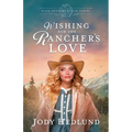 Wishing for the Rancher's Love: A Sweet Historical Romance