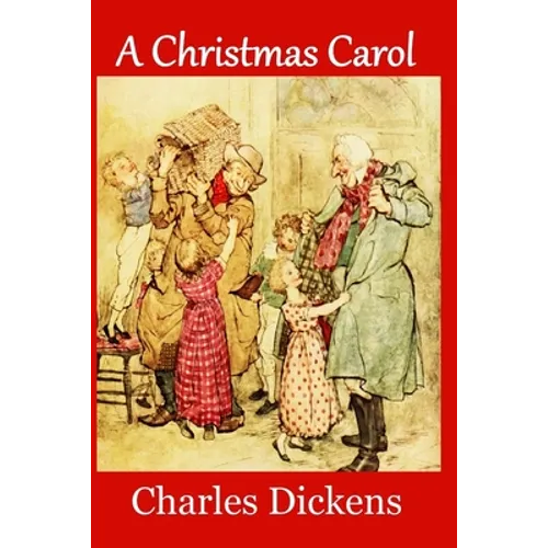 A Christmas Carol: Complete and Unabridged 1843 Edition (Illustrated)