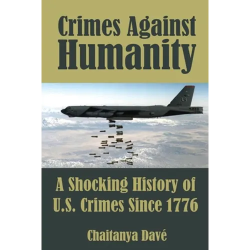 Crimes Against Humanity: A Shocking History of U.S. Crimes Since 1776