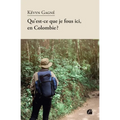 Qu'est-ce que je fous ici, en Colombie?