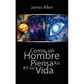 Como un Hombre Piensa Asi es Su Vida / As a Man Thinketh