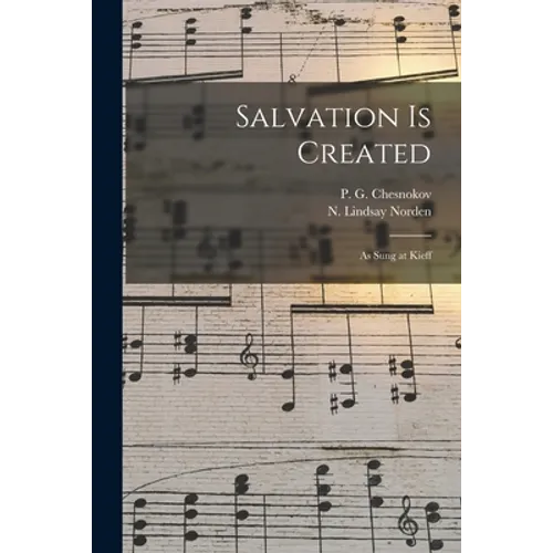 Salvation is Created: as Sung at Kieff