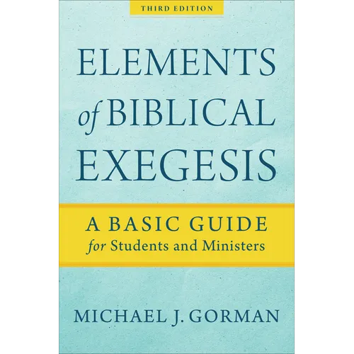 Elements of Biblical Exegesis: A Basic Guide for Students and Ministers