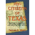 1830 Citizens of Texas: A Genealogy of Anglo American and Mexican American Citizens of Texas Taken from Census and Other Records