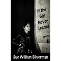 If the Girl Never Learns: Poems