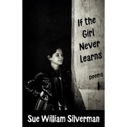 If the Girl Never Learns: Poems