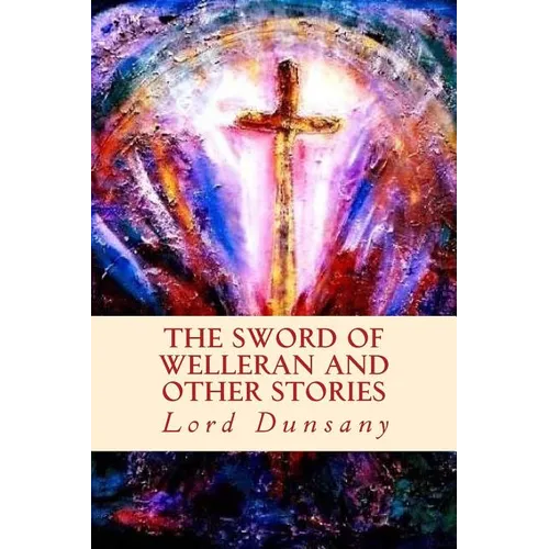 The Sword of Welleran and Other Stories