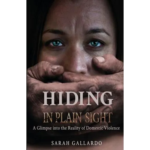 Hiding in Plain Sight: A Glimpse Into the Reality of Domestic Violence