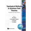 Topological Methods in Quantum Field...
