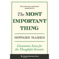 The Most Important Thing: Uncommon Sense for the Thoughtful Investor