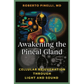 Awakening the Pineal Gland: Cellular Rejuvenation Through Light and Sound