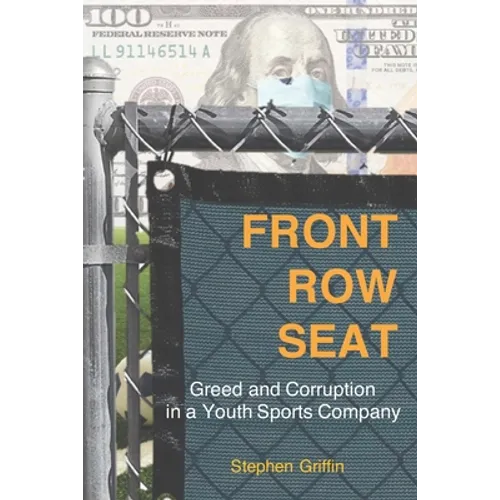 Front Row Seat: Greed and Corruption in a Youth Sports Company