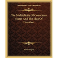 The Multiplicity Of Conscious States And The Idea Of Duration