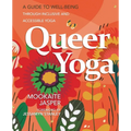 Queer Yoga: A Guide to Well-Being Through Inclusive & Accessible Yoga
