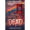 Young, Queer, and Dead: A Biography of San Francisco's Most Overlooked Serial Killer, the Doodler