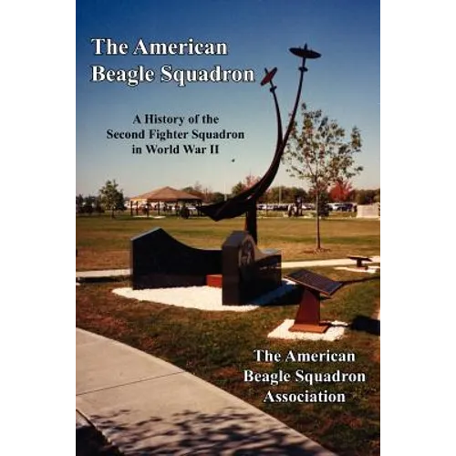 The American Beagle Squadron: A History of the Second Fighter Squadron in World War II