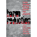 Harm Reduction: A New Direction for Drug Policies and Programs