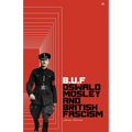 Buf: Oswald Mosley and British Fascism