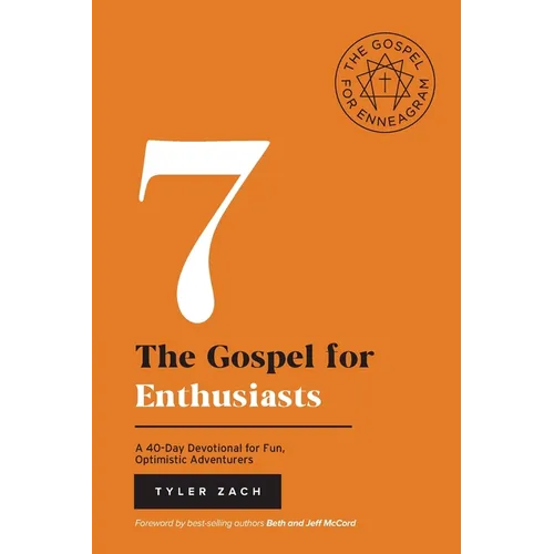 The Gospel for Enthusiasts: A 40-Day Devotional for Fun, Optimistic Adventurers: (Enneagram Type 7)