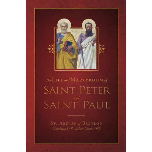 The Life and Martyrdom of St. Peter and St. Paul
