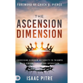 The Ascension Dimension: Exercising Kingdom Authority to Triumph over Circumstances and Opposition