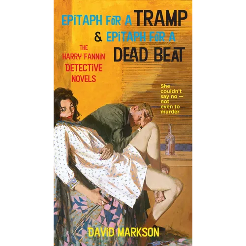 Epitaph for a Tramp & Epitaph for a Dead Beat: The Harry Fannin Detective Novels
