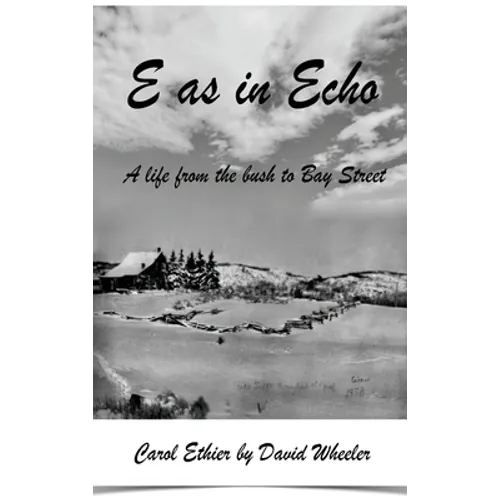 E as in Echo: A life from the bush to Bay Street