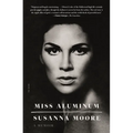 Miss Aluminum: A Memoir