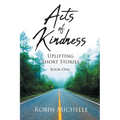 Acts of Kindness: Uplifting Short Stories