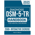 DSM-5-TR Diagnosis Handbook for Mental Disorders; 2025 Edition: A Concise Resource Guide with 2500+ Interactive MCQs and Case Scenarios for Clinical A