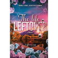 The Life Leftover: Darkly Funny, Hauntingly Human