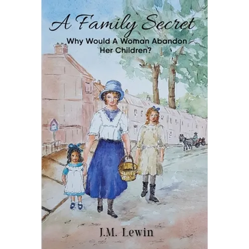 A Family Secret: A True Story of a Woman Who Leaves Her Five Children for Love