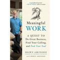 Meaningful Work: A Quest to Do Great Business, Find Your Calling, and Feed Your Soul