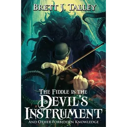 The Fiddle is the Devil's Instrument: And Other Forbidden Knowledge