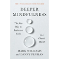 Deeper Mindfulness: The New Way to Rediscover Calm in a Chaotic World