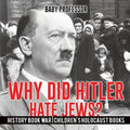 Why Did Hitler Hate Jews? - History Book War Children's Holocaust Books