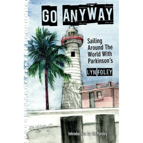 Go Anyway: Sailing Around the World with Parkinson's