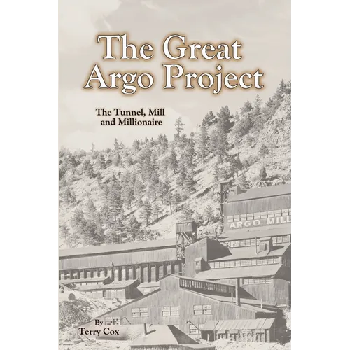 The Great Argo Project: The Tunnel, Mill and Millionaire