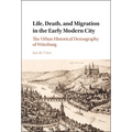 Life, Death, and Migration in the Early Modern City