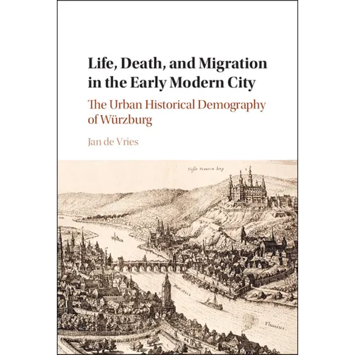 Life, Death, and Migration in the Early Modern City