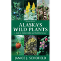 Alaska's Wild Plants: A Guide to Alaska's Edible and Healthful Harvest