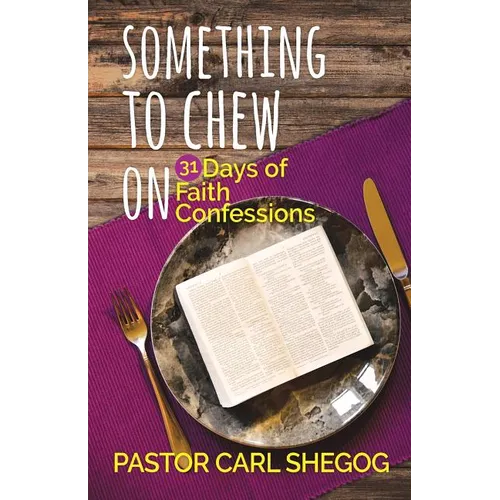 Something to Chew On: 31 Days of Faith Confessions