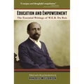 Education and Empowerment: The Essential Wirtings of W.E.B. Du Bois