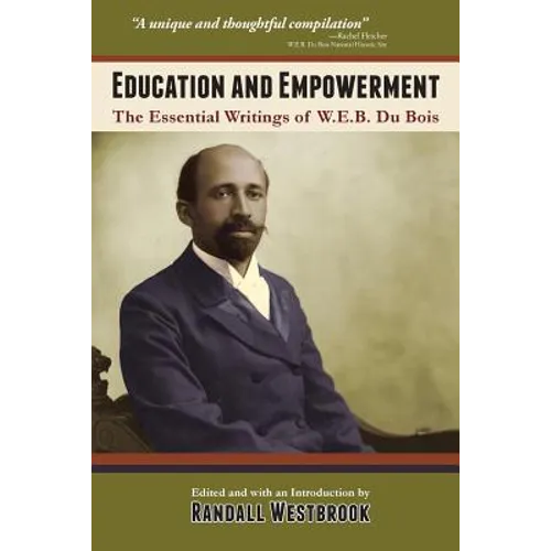 Education and Empowerment: The Essential Wirtings of W.E.B. Du Bois