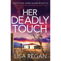 Her Deadly Touch: An absolutely addictive crime thriller and mystery novel