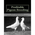 Profitable Pigeon Breeding: Raising Pigeons for Squabs Book 15