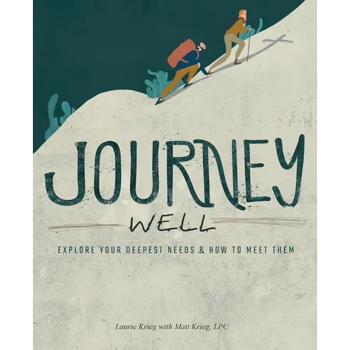Journey Well: Explore Your Deepest Needs & How to Meet Them